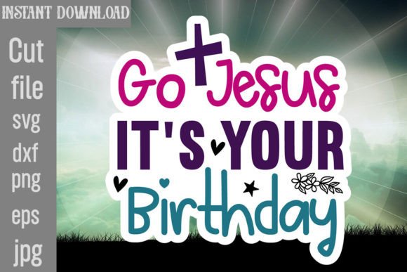 Go Jesus It's Your Birthday SVG Cut File Review