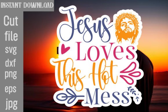 Jesus Loves This Hot Mess SVG Cut File Review